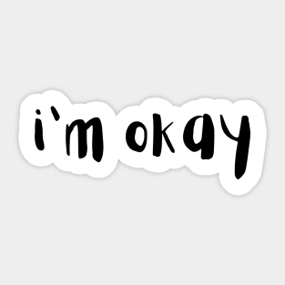 I'm Okay Sticker